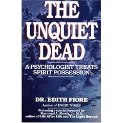 The Unquiet Dead: A Psychologist Treats Spirit Possession