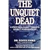 The Unquiet Dead: A Psychologist Treats Spirit Possession