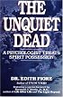 The Unquiet Dead: A Psychologist Treats Spirit Possession