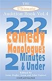 The Ultimate Audition Book: 222 Comedy Monologues, 2 Minutes And Under  Vol. 4 (Monologue Audition Series)
