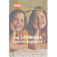 Des jumeaux, quelle aventure ! : Le quotidien avec plusieurs enfants du m�me �ge