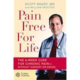 Pain Free for Life: The 6-Week Cure for Chronic Pain--Without Surgery or Drugs