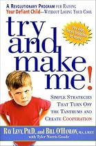 Try and Make Me: A Revolutionary Program for Raising Your Defiant Child - without Losing Your Cool