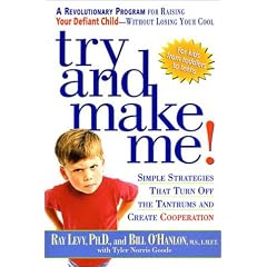 Try and Make Me: A Revolutionary Program for Raising Your Defiant Child - without Losing Your Cool