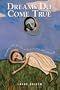 Dreams Do Come True: Decoding Your Dreams to Discover Your Full Potential