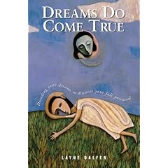 Dreams Do Come True: Decoding Your Dreams to Discover Your Full Potential