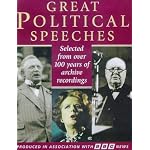 Great Political Speeches : William Gladstone, Lloyd George, Winston Churchill, Nye Bevan, Hugh Gaitskell, Harold Wilson, Margaret Thatcher, Tony Blair et al... book cover