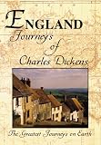The Greatest Journeys on Earth: England The Journeys of Charles Dickens