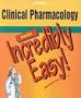 Clinical Pharmacology Made Incredibly Easy! (Incredibly Easy! Series)