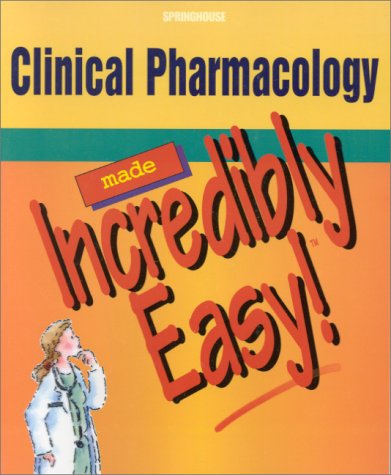 Clinical Pharmacology Made Incredibly Easy! (Incredibly Easy! Series)