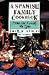 A Spanish Family Cookbook: Favorite Family Recipes (Hippocrene International Cookbook Series)