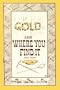 GOLD AND WHERE YOU FIND IT: There's Gold in Them Thar Hills!