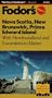 Nova Scotia, New Brunswick, Prince Edward Island: With Newfoundland and Excursions to Maine (Fodor's Gold Guides)