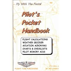 Pilot's Pocket Handbook: Flight Calculations, Weather Decoder, Aviation Acronyms, Charts and Checklists, Pilot Memory Aids
