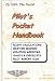 Pilot's Pocket Handbook: Flight Calculations, Weather Decoder, Aviation Acronyms, Charts and Checklists, Pilot Memory Aids