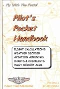 Pilot's Pocket Handbook: Flight Calculations, Weather Decoder, Aviation Acronyms, Charts and Checklists, Pilot Memory Aids