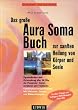 Das gro�e Aura Soma Buch zur sanften Heilung von K�rper und Seele