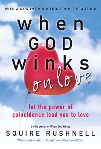 When GOD Winks on Love: Let the Power of Coincidence Lead You to Love by Rushnell, SQuire (2007) Paperback