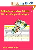 Million�r aus dem Nichts - Mit den richtigen Strategien