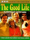 cover of The Good Life: 4 Classic Episodes from Surbiton's Most Famous Residents (BBC Radio Collection)