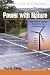 Power with Nature Second Edition: Alternative Energy Solutions for Homeowners Updated