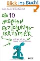 Die 10 gr��ten Erziehungsirrt�mer und wie wir es besser machen k�nnen