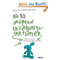 Die 10 gr��ten Erziehungsirrt�mer und wie wir es besser machen k�nnen