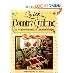 Quick Country Quilting: Over 80 Projects Featuring Easy, Timesaving Techniques