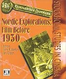 Nordic Explorations: Film Before 1930 (Stockholm Studies in Cinema  Distributed for John Libbey & Company)