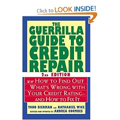 The Guerrilla Guide to Credit Repair: How to Find Out What's Wrong with Your Credit Rating--and How to Fix It