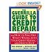The Guerrilla Guide to Credit Repair: How to Find Out What's Wrong with Your Credit Rating--and How to Fix It