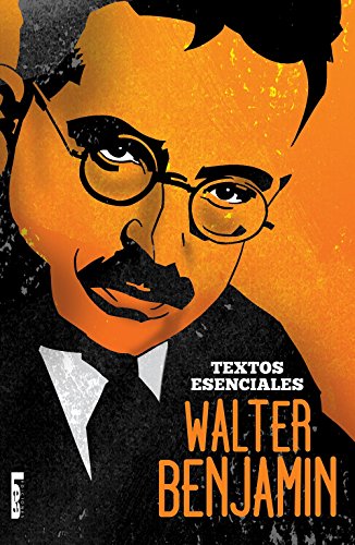 Walter Benjamin - Textos esenciales (Spanish Edition)