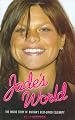 Jade's World: The Inside Story of Britain's Best-Loved Celebrity