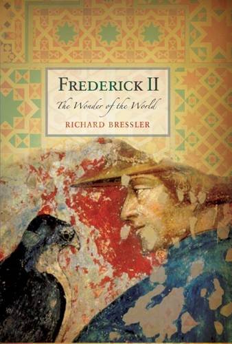 Frederick II: The Wonder of the World, by Richard D. Bressler