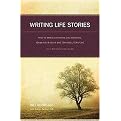 Writing Life Stories (How to Make Memories into Memoirs, Ideas into Essays, and Life into Literature) (Revised) (Paperback)