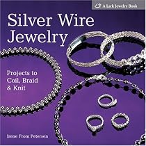 Silver Wire Jewelry: Projects to Coil, Braid & Knit (Lark Jewelry Book)