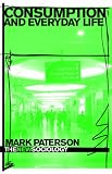 Consumption and Everyday Life (New Sociology)