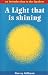 Light That Is Shining, A: An Introduction to the Quakers