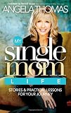 My Single Mom Life: Stories and Practical Lessons for Your Journey