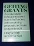 Getting Grants: A Creative Guide to the Grants System: How to Find Funders, Write Convincing Proposals, and Make Your Grants Work (Harper Colophon Books)