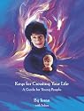 Keys for Creating Your Life, A Guide for Young People, Vol. 1