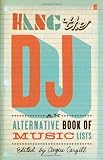 Hang the DJ: An Alternative Book of Music Lists