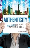 Authenticity: Real Faith in a Phony, Superficial World