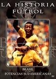 La Historia del Futbol: Brasil y Las Potencias Sudamericanas