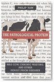 The Pathological Protein: Mad Cow, Chronic Wasting, and Other Deadly Prion Diseases
