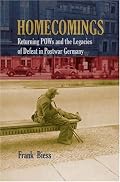Homecomings: Returning POWs and the Legacies of Defeat in Postwar Germany
