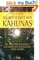 Die Botschaft der Kahunas - Mit dem uralten Wissen aus Hawaii ein gl�ckliches Leben f�hren