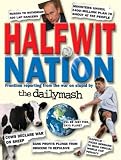 Halfwit Nation: Frontline Reporting from the War on Stupid by the Daily Mash