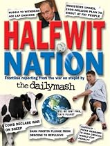 Halfwit Nation: Frontline Reporting from the War on Stupid by the Daily Mash