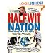 Halfwit Nation: Frontline Reporting from the War on Stupid by the Daily Mash